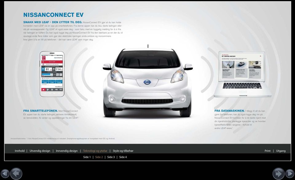 Du kan også logge deg på NissanConnect EV fra den bærbare pc-en der du vil oppdage enda flere måter som gjør den elektriske kjøringen enda enklere og morsommere.