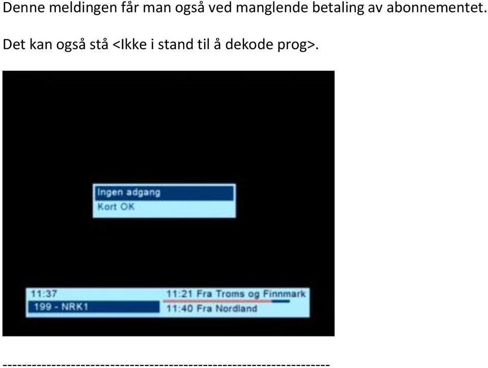 Det kan også stå <Ikke i stand til å dekode