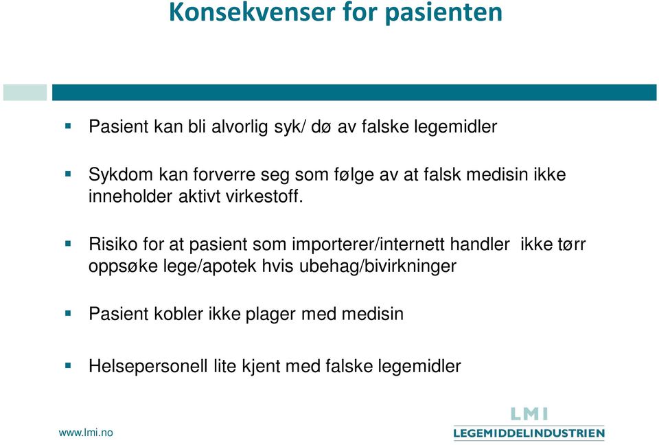 Risiko for at pasient som importerer/internett handler ikke tørr oppsøke lege/apotek hvis