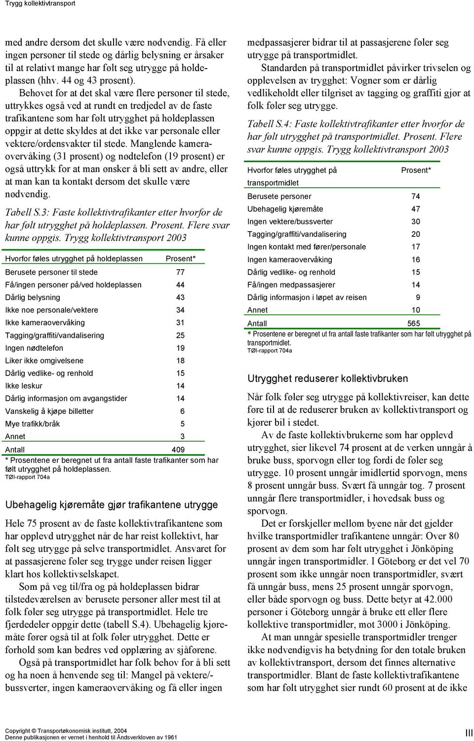 personale eller vektere/ordensvakter til stede.