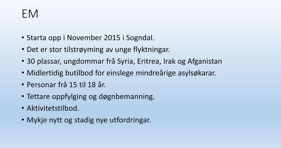 30 plassar, ungdommar frå Syria, Eritrea, Irak og Afganistan Midlertidig butilbod