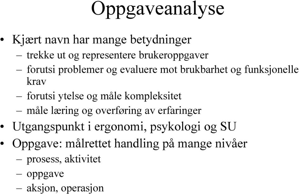 kompleksitet måle læring og overføring av erfaringer Utgangspunkt i ergonomi, psykologi