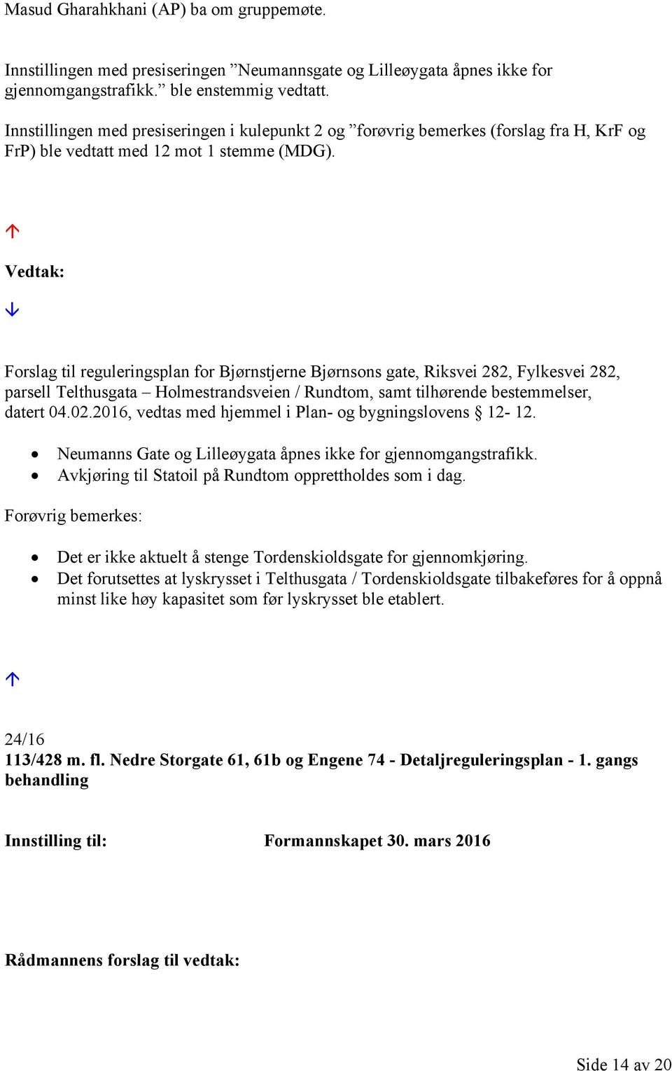 Forslag til reguleringsplan for Bjørnstjerne Bjørnsons gate, Riksvei 282, Fylkesvei 282, parsell Telthusgata Holmestrandsveien / Rundtom, samt tilhørende bestemmelser, datert 04.02.