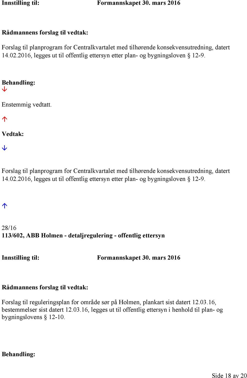 2016, legges ut til offentlig ettersyn etter plan- og bygningsloven 12-9.