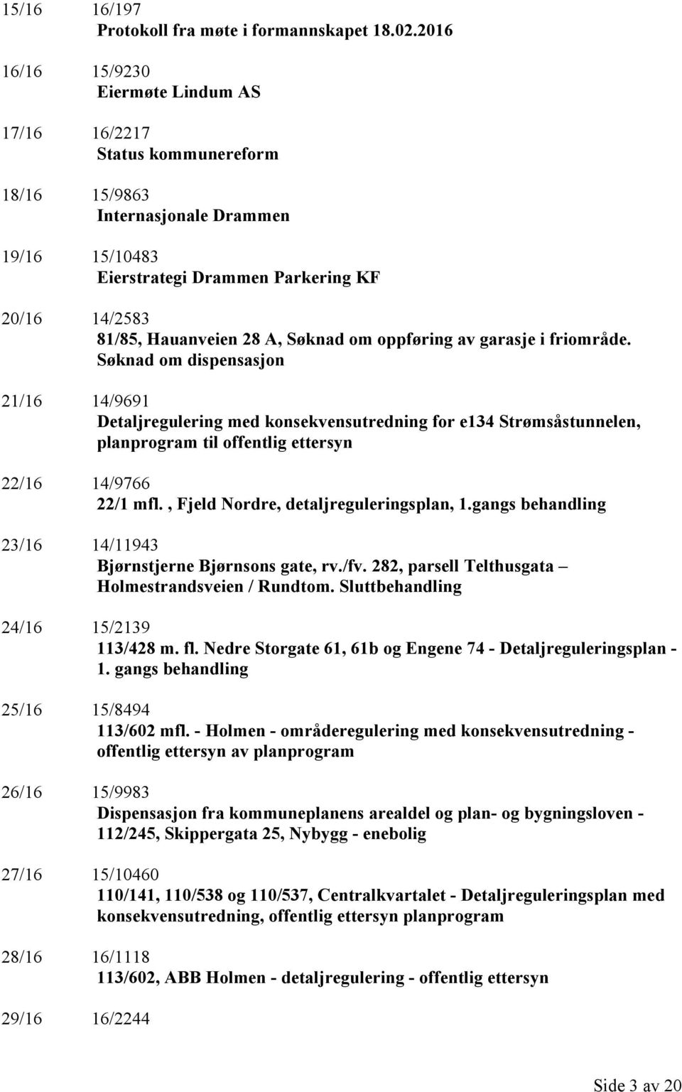 Søknad om oppføring av garasje i friområde.