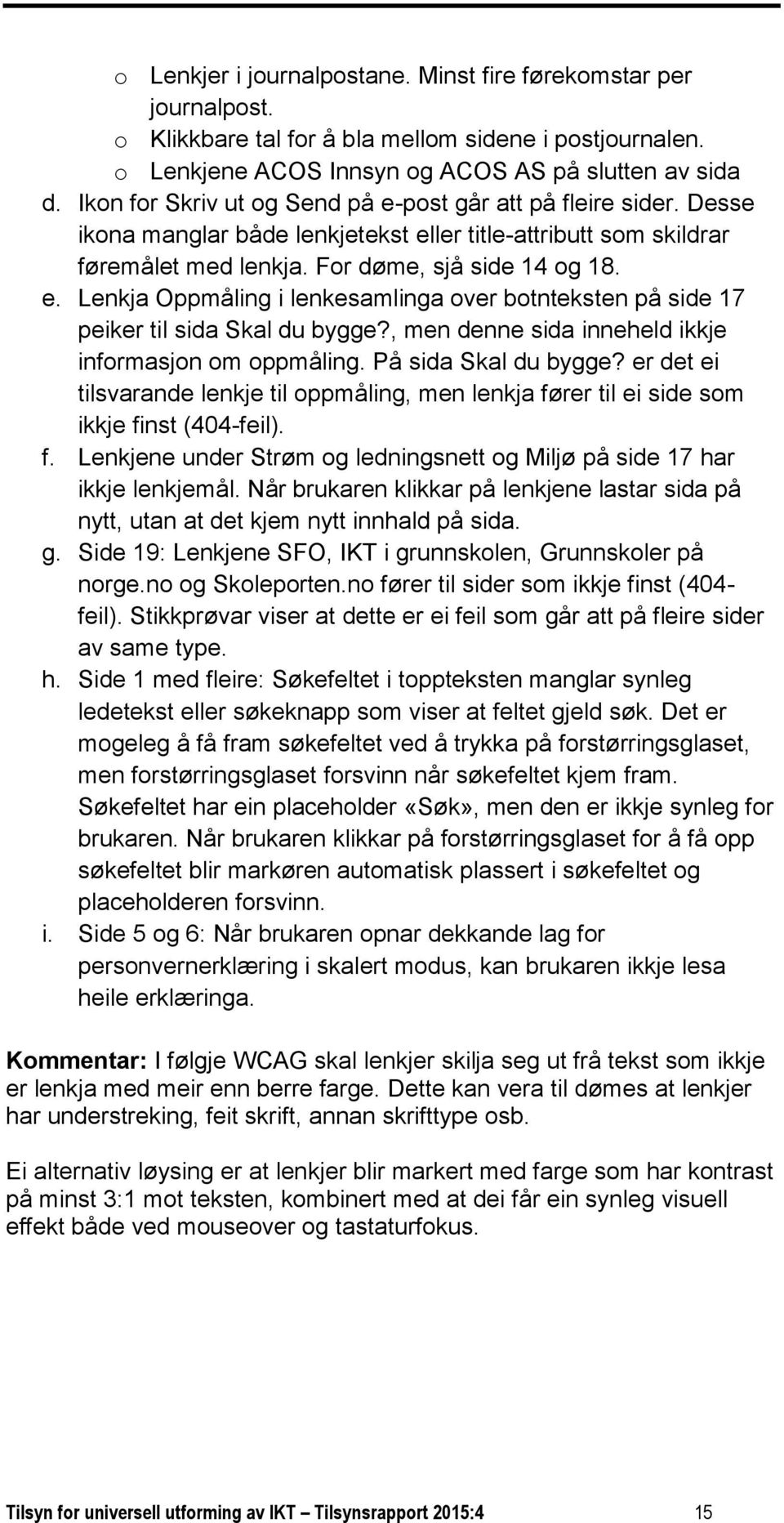 , men denne sida inneheld ikkje informasjon om oppmåling. På sida Skal du bygge? er det ei tilsvarande lenkje til oppmåling, men lenkja fø