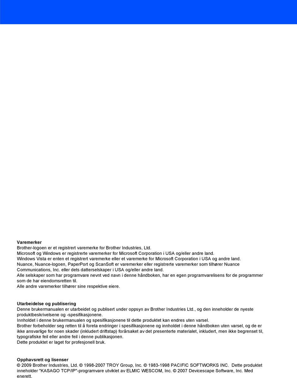 Nuance, Nuance-logoen, PaperPort og ScanSoft er varemerker eller registrerte varemerker som tilhører Nuance Communications, Inc. eller dets datterselskaper i USA og/eller andre land.