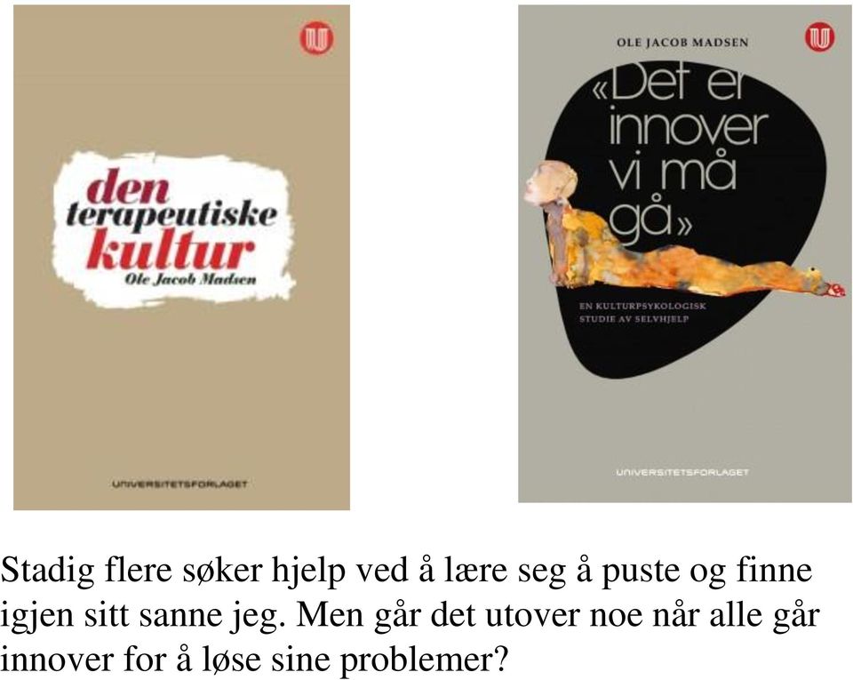 jeg. Men går det utover noe når alle