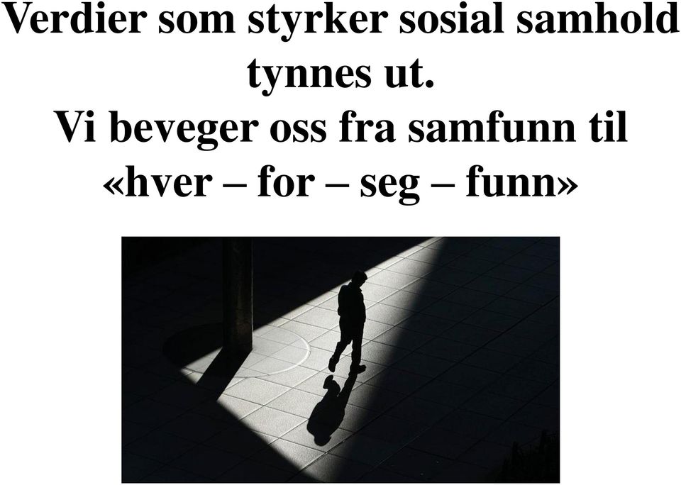 ut. Vi beveger oss fra