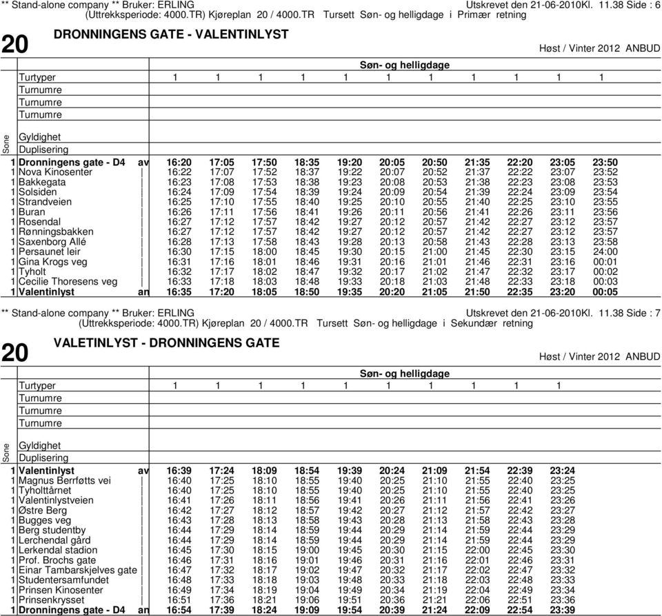 Persaunet leir Gina Krogs veg Tyholt Cecilie Thoresens veg Valentinlyst 6:20 6:22 6:23 6:24 6:25 6:26 6:27 6:27 6:28 6:30 6:3 6:32 6:33 6:35 7:05 7:07 7:08 7:09 7:0 7: 7:2 7:2 7:3 7:5 7:6 7:7 7:8