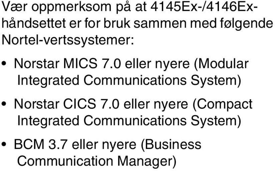 0 eller nyere (Modular Integrated Communications System) Norstar CICS 7.