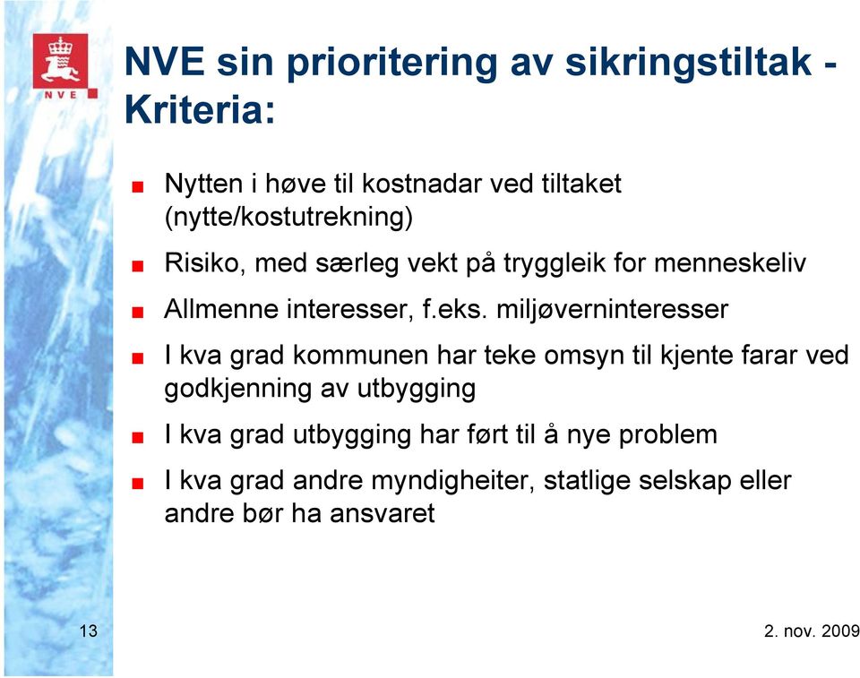 miljøverninteresser I kva grad kommunen har teke omsyn til kjente farar ved godkjenning av utbygging I