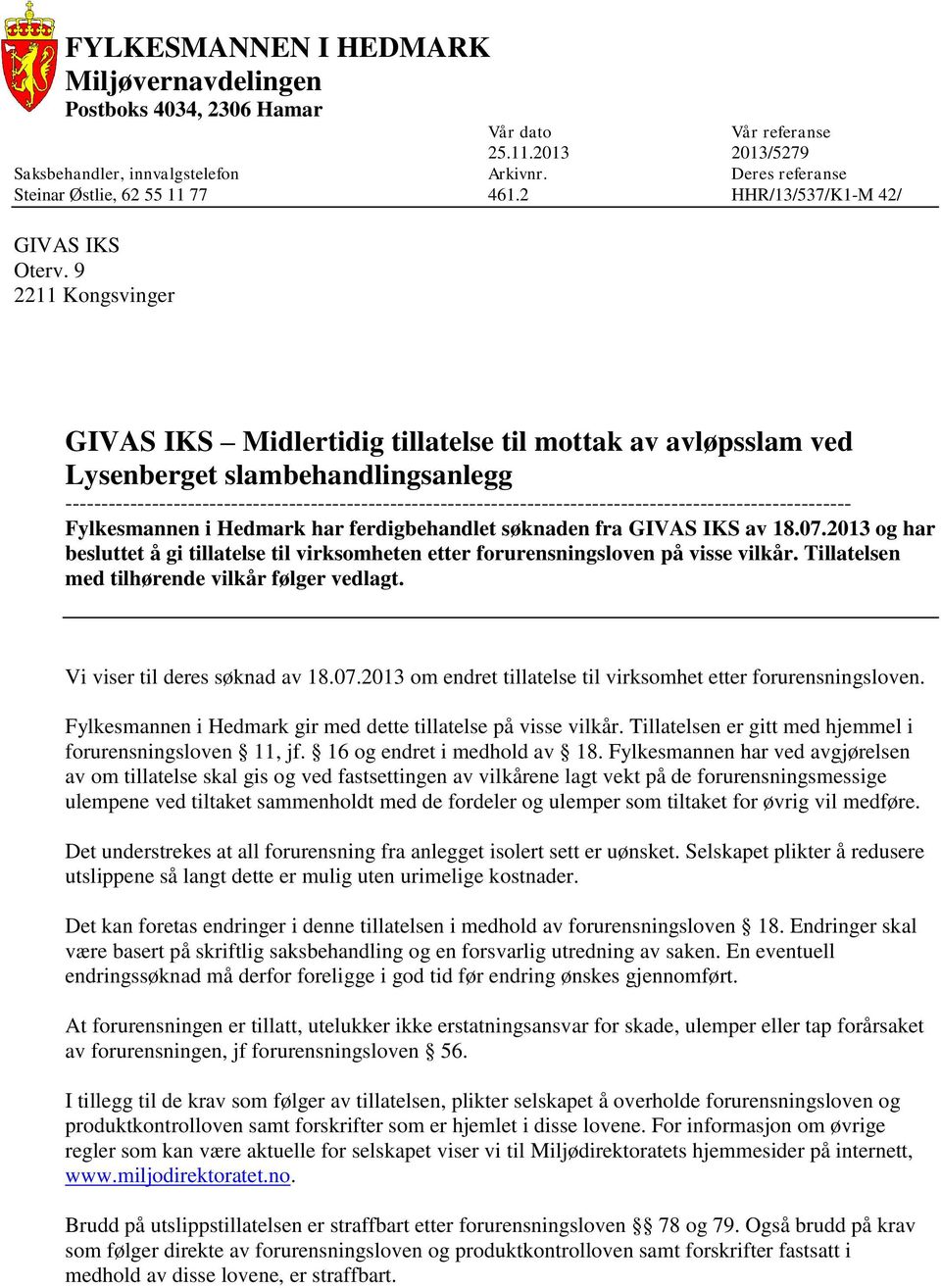 9 2211 Kongsvinger GIVAS IKS Midlertidig tillatelse til mottak av avløpsslam ved Lysenberget slambehandlingsanlegg