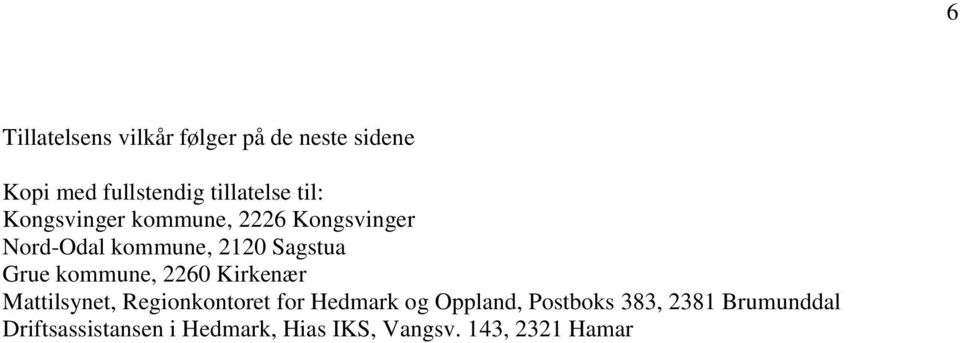 kommune, 2260 Kirkenær Mattilsynet, Regionkontoret for Hedmark og Oppland,