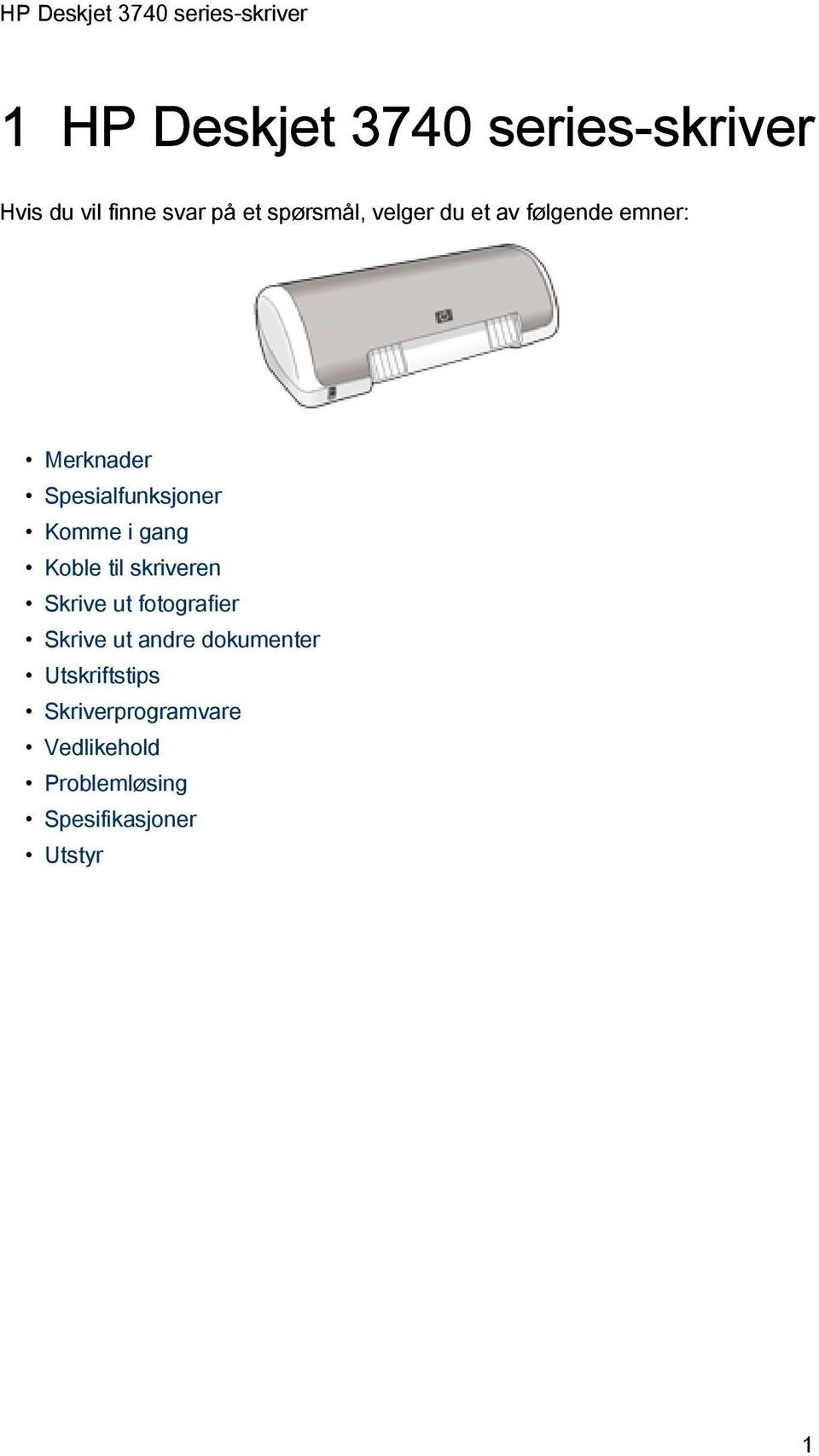 Koble til skriveren Skrive ut fotografier Skrive ut andre dokumenter