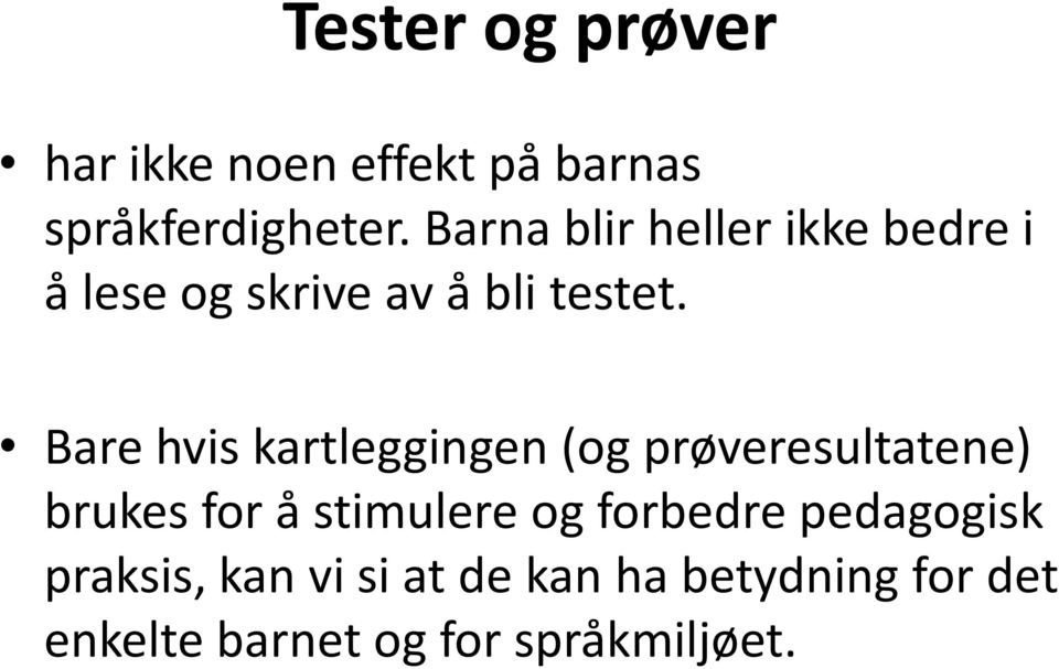 Bare hvis kartleggingen (og prøveresultatene) brukes for å stimulere og