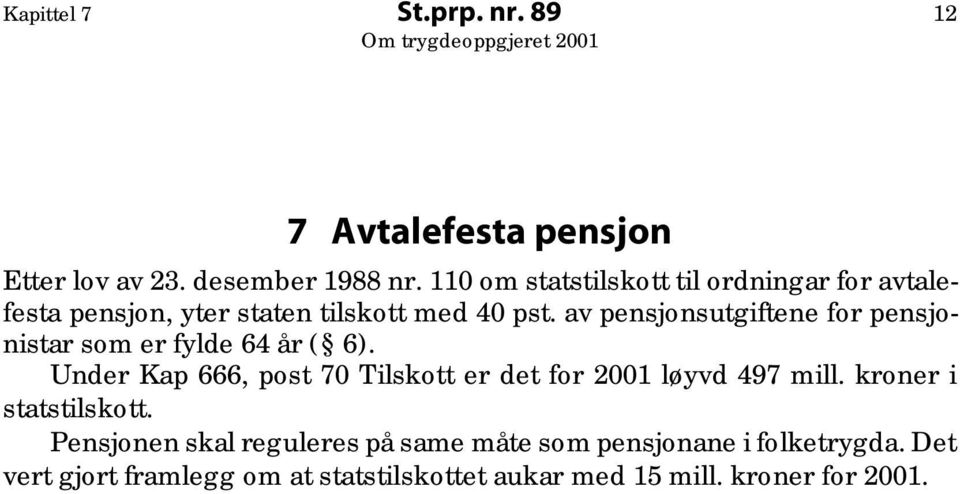 av pensjonsutgiftene for pensjonistar som er fylde 64 år ( 6).