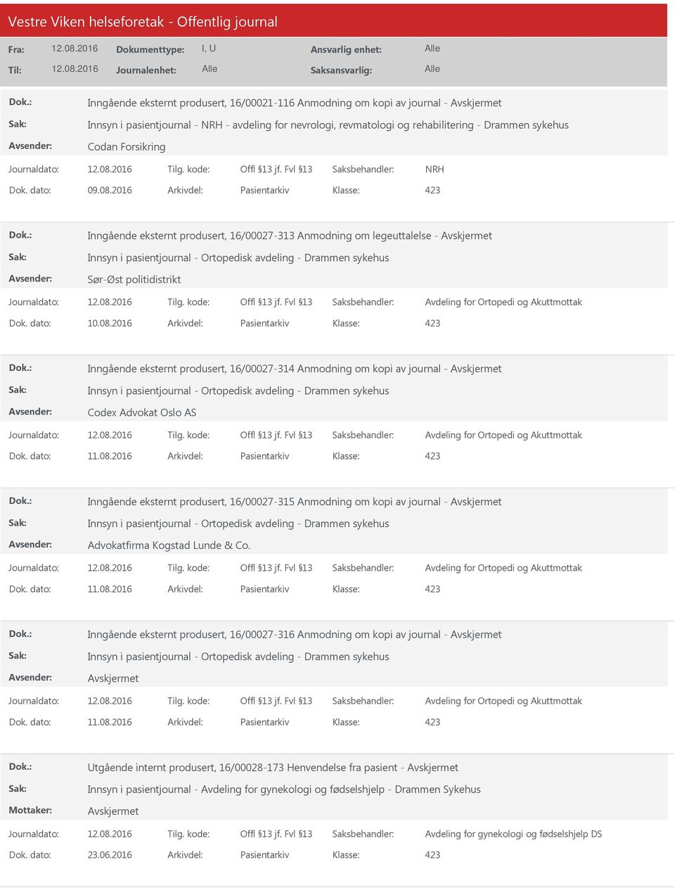 2016 Arkivdel: Pasientarkiv Inngående eksternt produsert, 16/00027-313 Anmodning om legeuttalelse - Innsyn i pasientjournal - Ortopedisk avdeling - Drammen sykehus Sør-Øst politidistrikt Avdeling for