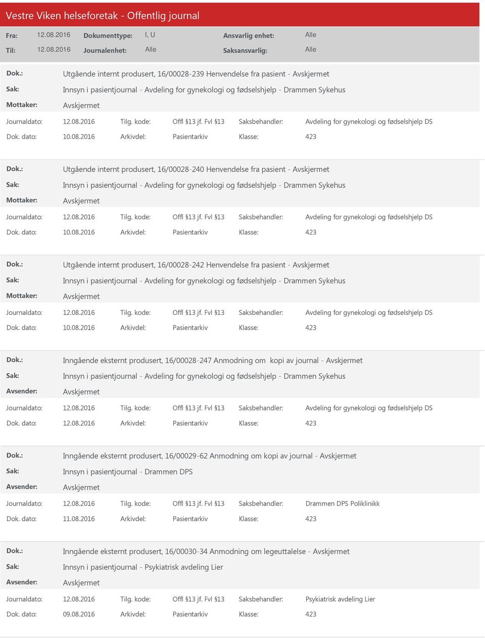 dato: Arkivdel: Pasientarkiv Inngående eksternt produsert, 16/00029-62 Anmodning om kopi av journal - Innsyn i pasientjournal - Drammen DPS Drammen DPS Poliklinikk Dok. dato: 11.08.