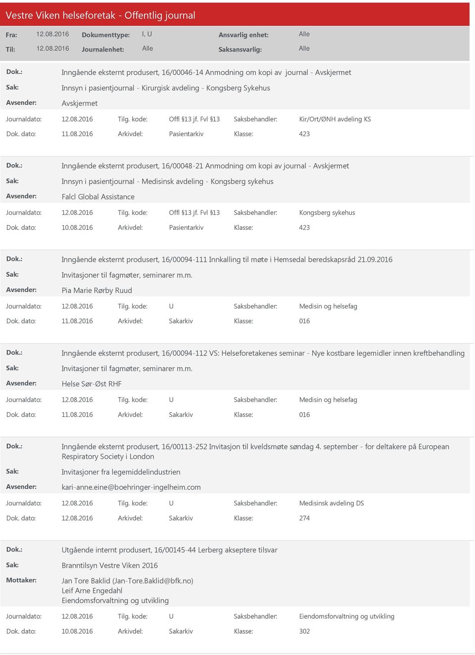 sykehus Dok. dato: 10.08.2016 Arkivdel: Pasientarkiv Inngående eksternt produsert, 16/00094-111 Innkalling til møte i Hemsedal beredskapsråd 21.09.2016 Invitasjoner til fagmøter, seminarer m.m. Pia Marie Rørby Ruud Medisin og helsefag Dok.