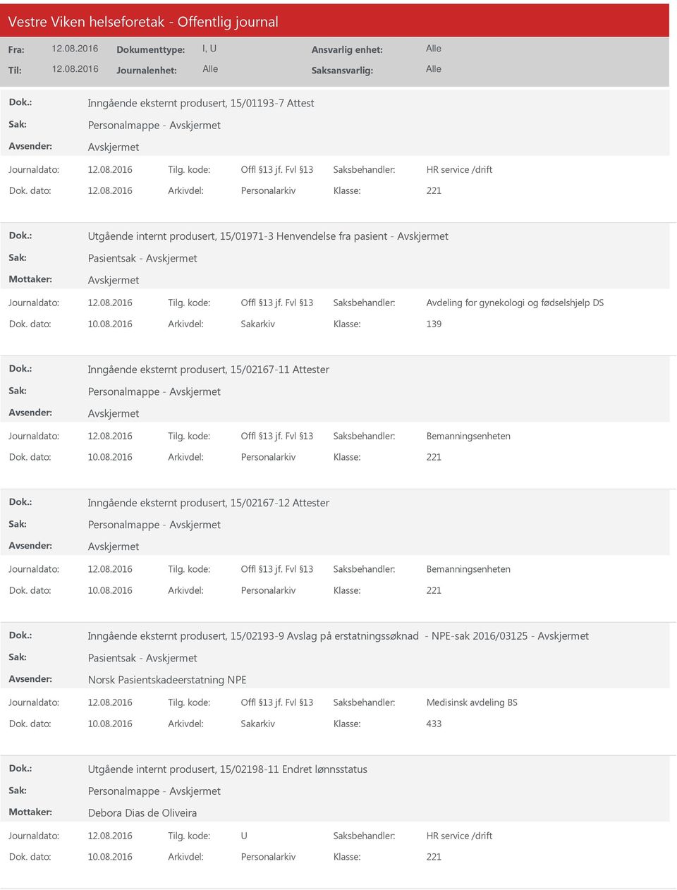 2016 Arkivdel: Personalarkiv Inngående eksternt produsert, 15/02167-12 Attester Personalmappe - Bemanningsenheten Dok. dato: 10.08.