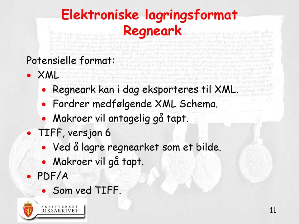 Makroer vil antagelig gå tapt.