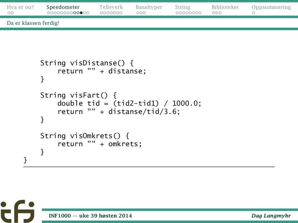 String visfart() { double tid = (tid2-tid1) /