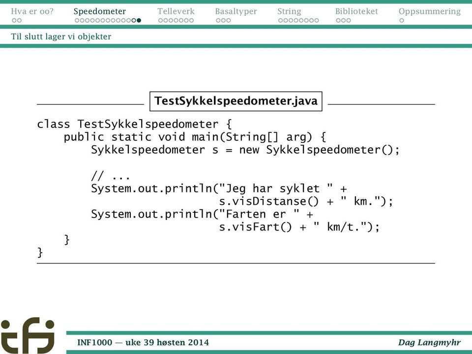 Sykkelspeedometer s = new Sykkelspeedometer(); //... System.out.