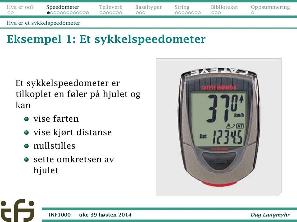 tilkoplet en føler på hjulet og kan vise farten