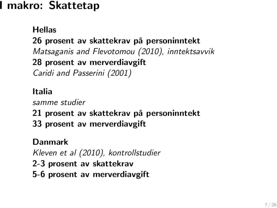 Italia samme studier 21 prosent av skattekrav på personinntekt 33 prosent av merverdiavgift