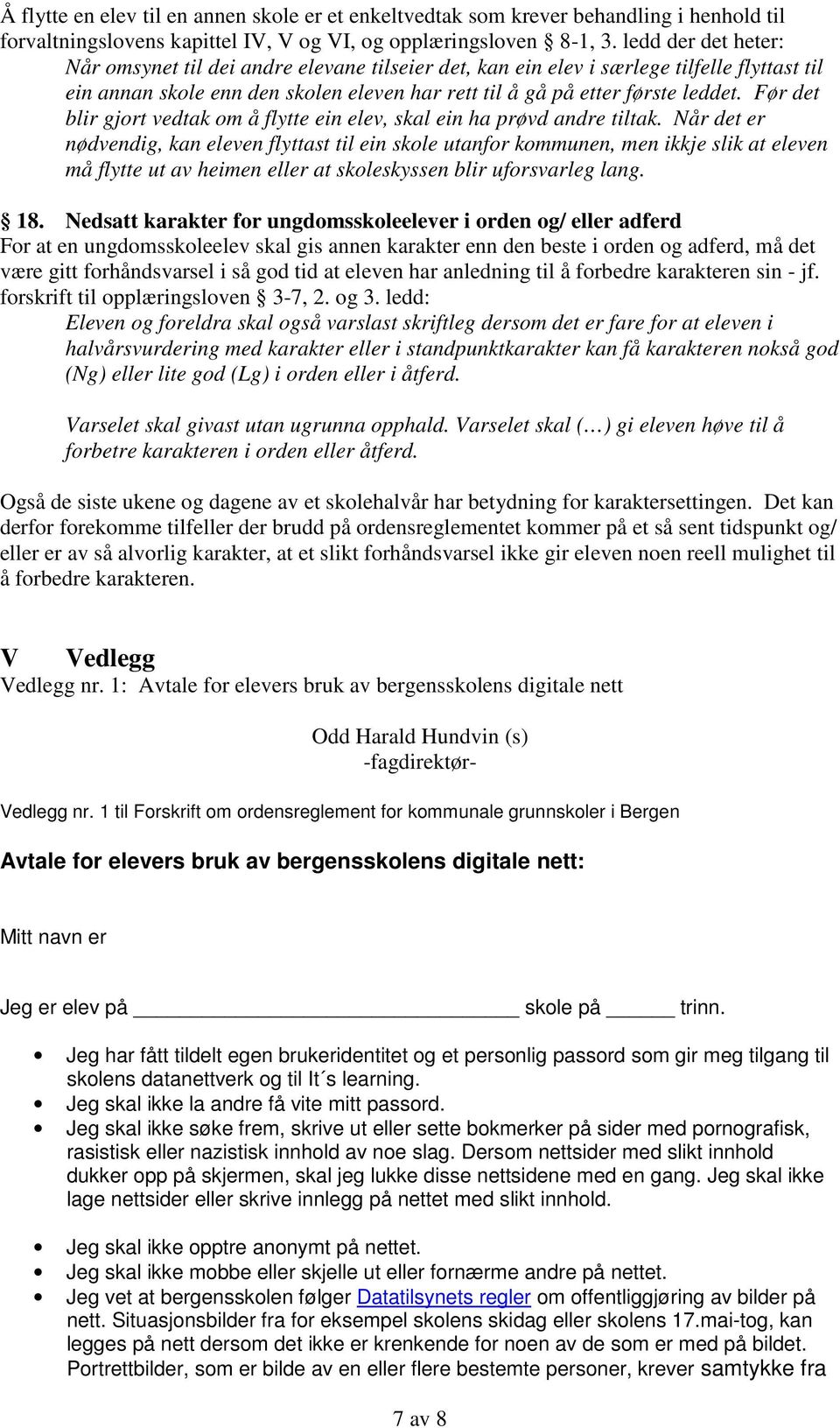 Før det blir gjort vedtak om å flytte ein elev, skal ein ha prøvd andre tiltak.