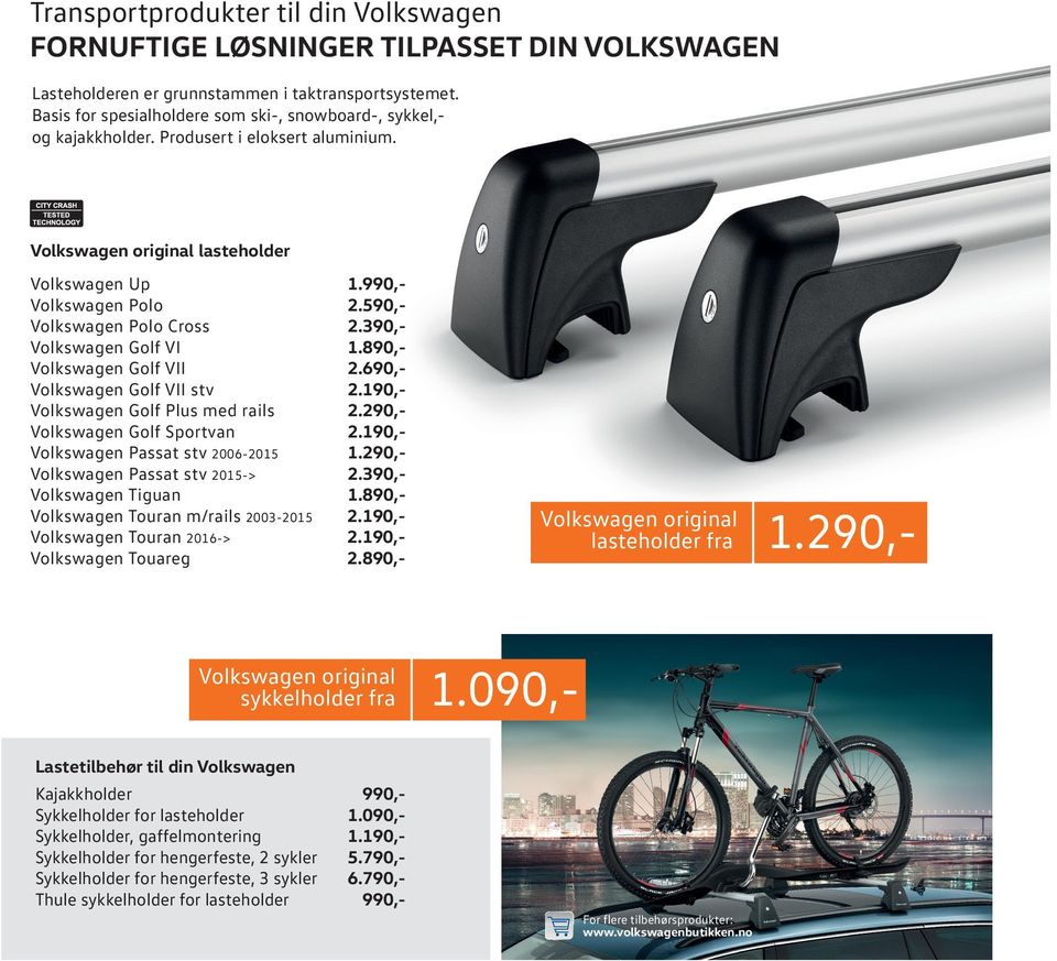 Volkswagen original lasteholder Volkswagen Up Volkswagen Polo Volkswagen Polo Cross Volkswagen Golf VI Volkswagen Golf VII Volkswagen Golf VII stv Volkswagen Golf Plus med rails Volkswagen Golf