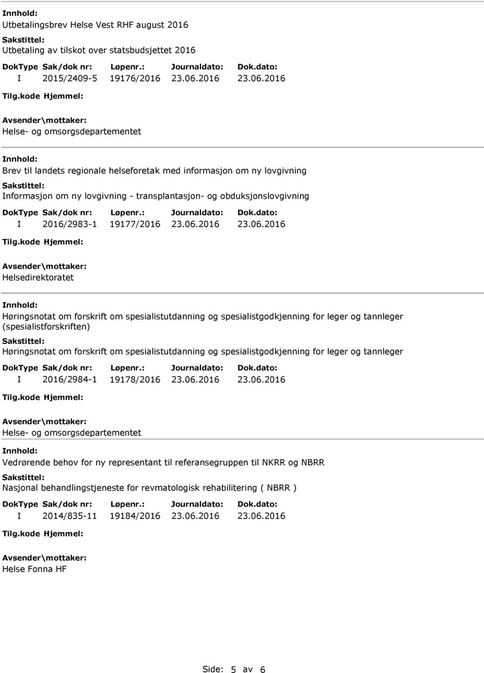 spesialistgodkjenning for leger og tannleger (spesialistforskriften) Høringsnotat om forskrift om spesialistutdanning og spesialistgodkjenning for leger og tannleger 2016/2984-1 19178/2016