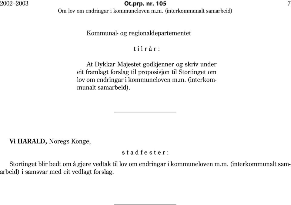 framlagt forslag til proposisjon til Stortinget om lov om endringar i kommuneloven m.m. (interkommunalt samarbeid).