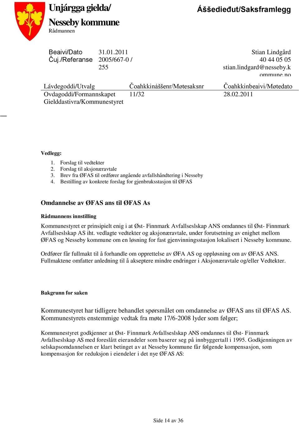 Forslag til aksjonæravtale 3. Brev fra ØFAS til ordfører angående avfallshåndtering i Nesseby 4.