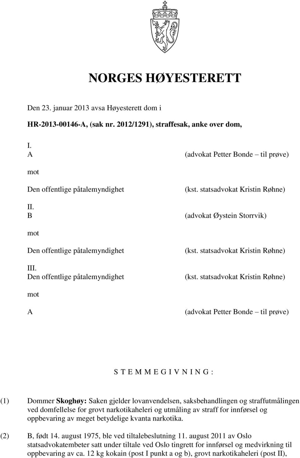 Den offentlige påtalemyndighet (kst. statsadvokat Kristin Røhne) (kst.