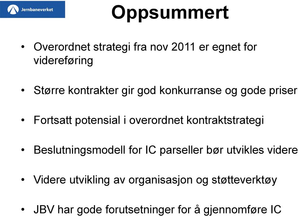 kontraktstrategi Beslutningsmodell for IC parseller bør utvikles videre Videre