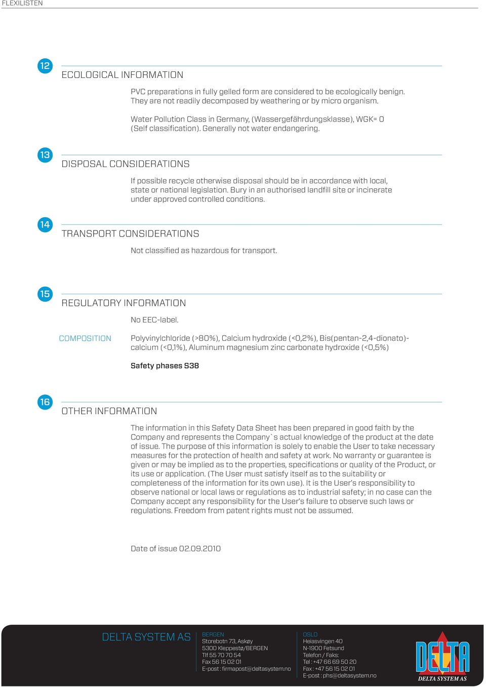 13 DISPOSAL CONSIDERATIONS If possible recycle otherwise disposal should be in accordance with local, state or national legislation.