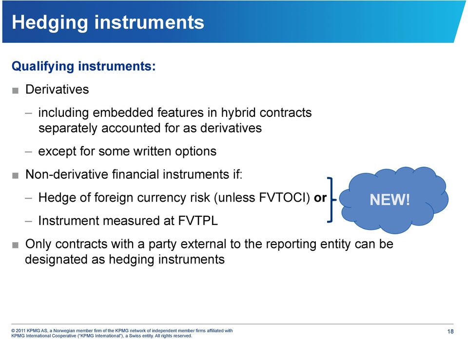 financial instruments if: Hedge of foreign currency risk (unless FVTOCI) or Instrument measured at