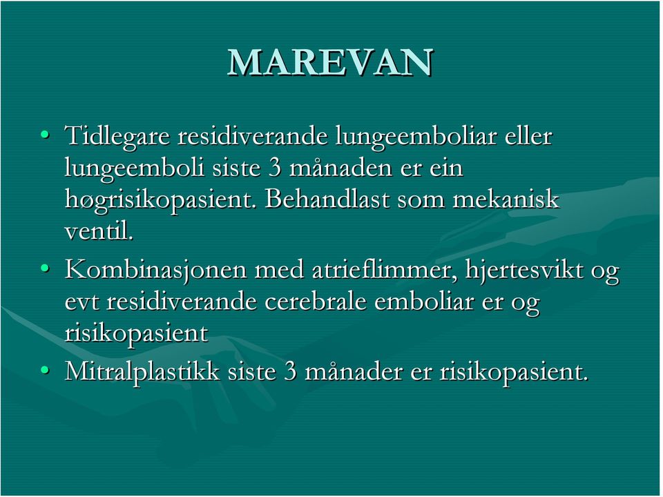 Kombinasjonen med atrieflimmer, hjertesvikt og evt residiverande