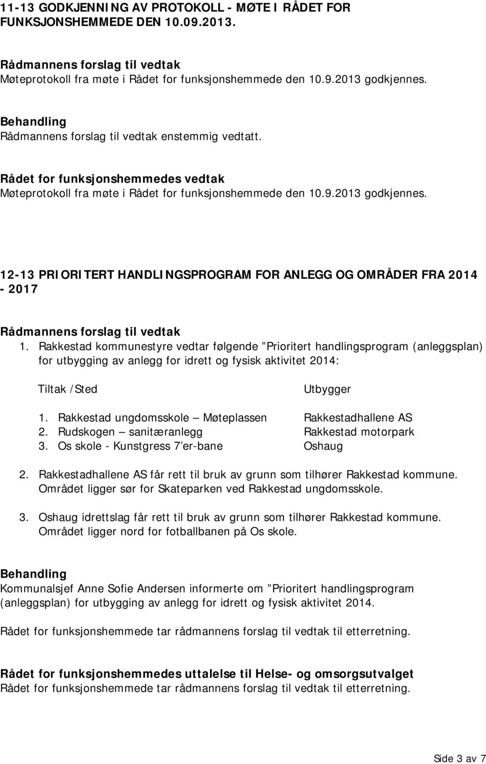 12-13 PRIORITERT HANDLINGSPROGRAM FOR ANLEGG OG OMRÅDER FRA 2014-2017 Rådmannens forslag til vedtak 1.