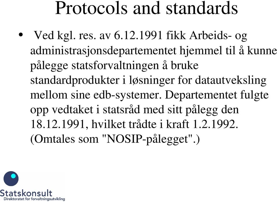 statsforvaltningen å bruke standardprodukter i løsninger for datautveksling mellom sine