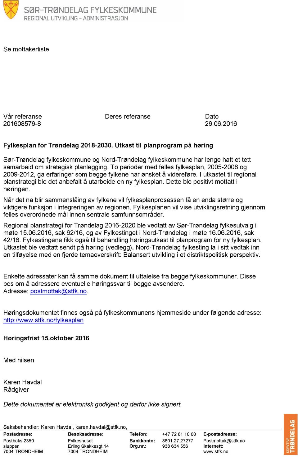 To perioder med felles fylkesplan, 2005-2008 og 2009-2012, ga erfaringer som begge fylkene har ønsket å videreføre. I utkastet til regional planstrategi ble det anbefalt å utarbeide en ny fylkesplan.