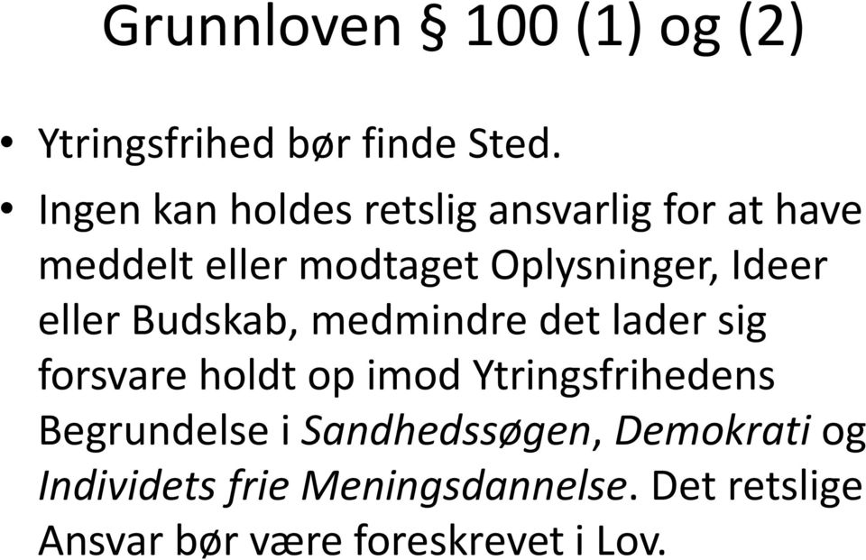 Ideer eller Budskab, medmindre det lader sig forsvare holdt op imod Ytringsfrihedens