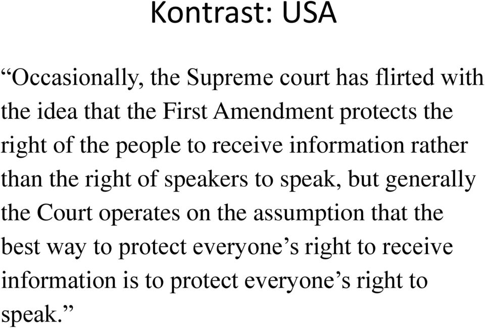 of speakers to speak, but generally the Court operates on the assumption that the best