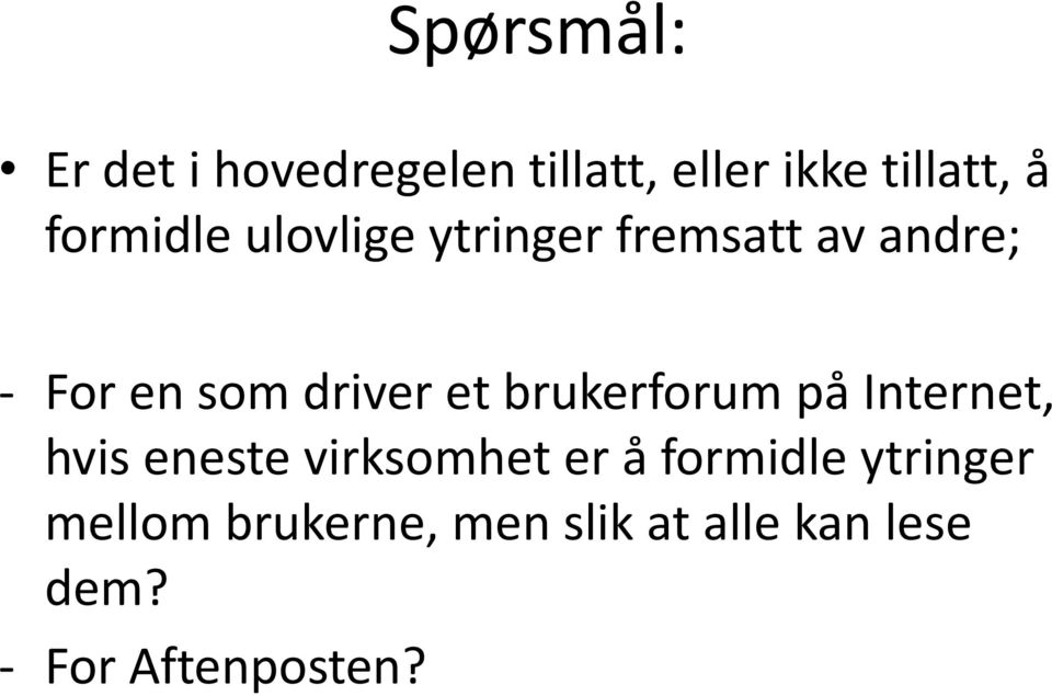 et brukerforum på Internet, hvis eneste virksomhet er å formidle