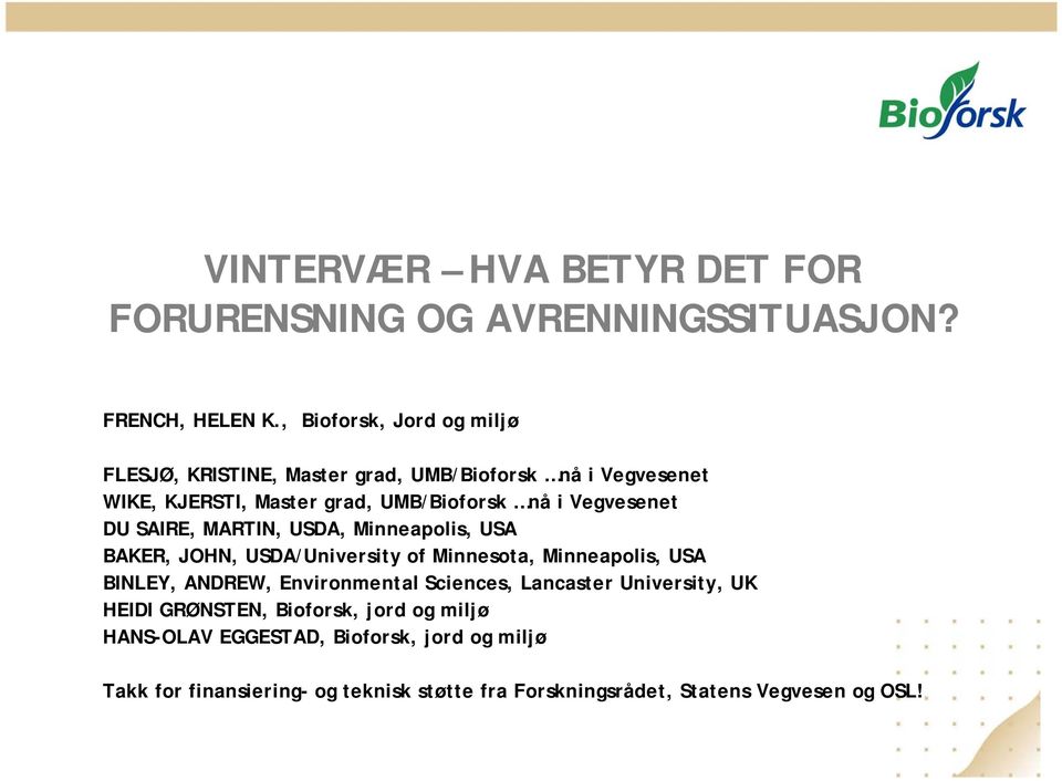 Vegvesenet DU SAIRE, MARTIN, USDA, Minneapolis, USA BAKER, JOHN, USDA/University of Minnesota, Minneapolis, USA BINLEY, ANDREW,