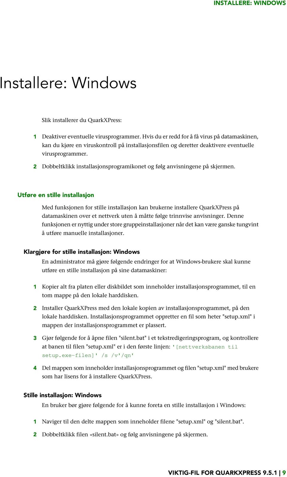 2 Dobbeltklikk installasjonsprogramikonet og følg anvisningene på skjermen.