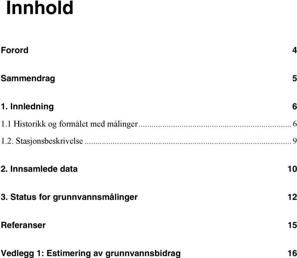 Stasjonsbeskrivelse... 9 2. Innsamlede data 10 3.