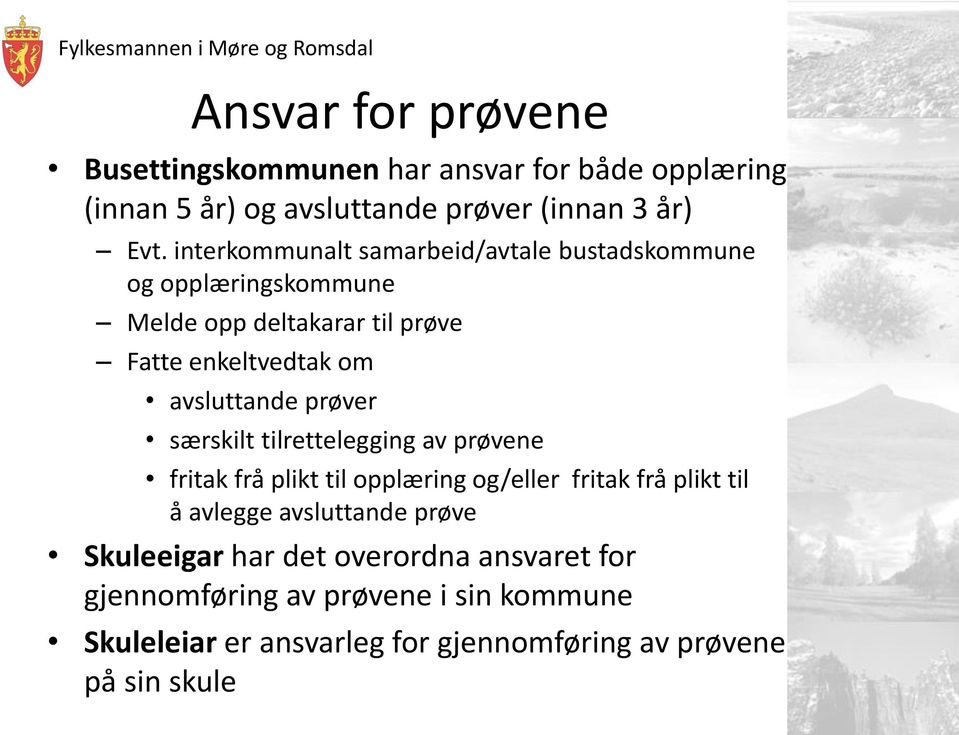 prøver særskilt tilrettelegging av prøvene fritak frå plikt til opplæring og/eller fritak frå plikt til å avlegge avsluttande prøve